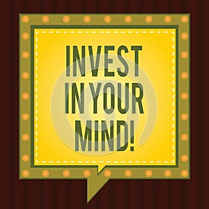 Conceptual hand writing showing Invest In Your Mind. Business photo showcasing Get new knowledge more education improve