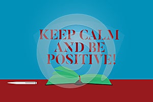 Conceptual hand writing showing Keep Calm And Be Positive. Business photo text Stay calmed positivity happiness smiling Color
