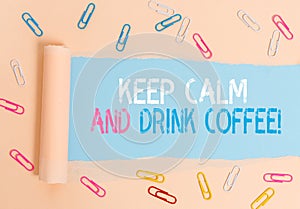 Conceptual hand writing showing Keep Calm And Drink Coffee. Business photo showcasing encourage demonstrating to enjoy