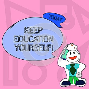 Conceptual hand writing showing Keep Education Yourself. Business photo text Learning skills with your own competencies