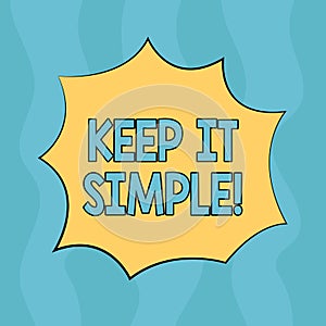 Conceptual hand writing showing Keep It Simple. Business photo text Simplify Things Easy Understandable Clear Concise Ideas photo