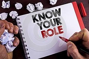 Conceptual hand writing showing Know Your Role. Business photo text define position in work or life Career Life goals active writt