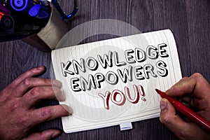Conceptual hand writing showing Knowledge Empowers You Call. Business photo showcasing Education responsible to achieve your succe
