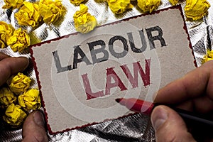 Conceptual hand writing showing Labour Law. Business photo showcasing Employment Rules Worker Rights Obligations Legislation Union