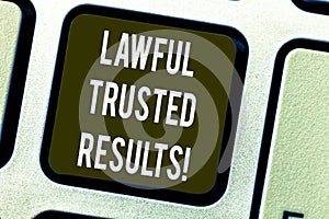 Conceptual hand writing showing Lawful Trusted Results. Business photo text Closing deal secure by legal contracts and