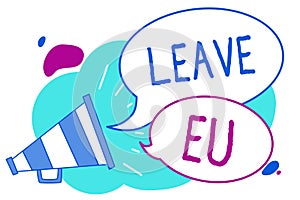 Conceptual hand writing showing Leave Eu. Business photo text An act of a person to leave a country that belongs to Europe Megapho