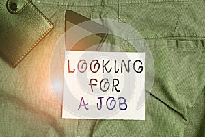 Conceptual hand writing showing Looking For A Job. Business photo text Unemployed seeking work Recruitment Huanalysis