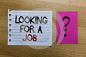 Conceptual hand writing showing Looking For A Job. Business photo text Unemployed seeking work Recruitment Human Resources white p