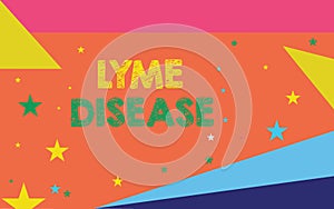 Conceptual hand writing showing Lyme Disease. Business photo showcasing Form of arthritis caused by bacteria that are spread by