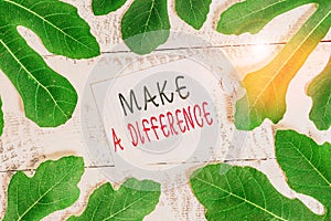Conceptual hand writing showing Make A Difference. Business photo showcasing Mark an effect on a demonstrating or