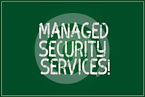 Conceptual hand writing showing Managed Security Services. Business photo showcasing approach in analysisaging clients security