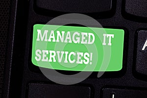 Conceptual hand writing showing Managed It Services. Business photo showcasing assumes responsibility providing defined