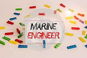 Conceptual hand writing showing Marine Engineer. Business photo showcasing incharge with maintenance and operation of a ship s is