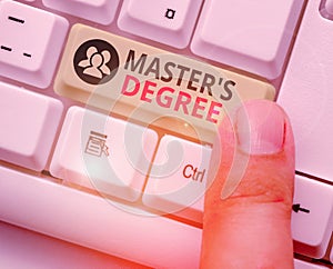 Conceptual hand writing showing Master S Degree. Business photo showcasing degree that is given to a student by a college or