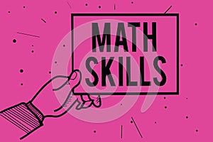 Conceptual hand writing showing Math Skills. Business photo showcasing starting to learn how to count numbers add divide use equat