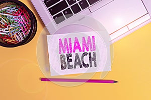 Conceptual hand writing showing Miami Beach. Business photo text the coastal resort city in MiamiDade County of Florida