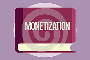 Conceptual hand writing showing Monetization. Business photo text Process of converting establishing something into