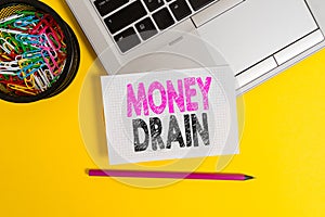 Conceptual hand writing showing Money Drain. Business photo text To waste or squander money Spend money foolishly or