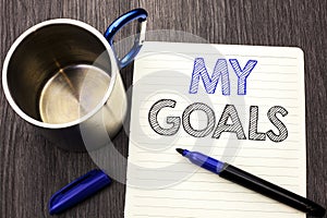 Conceptual hand writing showing My Goals. Business photo showcasing Goal Aim Strategy Determination Career Plan Objective Target V