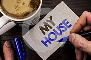 Conceptual hand writing showing My House. Business photo text Housing Home Residential Property Family Household New Estate writte