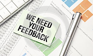 Conceptual hand writing showing We Need Your Feedback