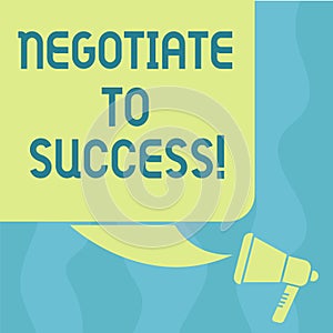 Conceptual hand writing showing Negotiate To Success. Business photo showcasing confer with another so as to arrive at