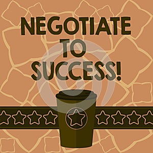 Conceptual hand writing showing Negotiate To Success. Business photo text confer with another so as to arrive at the