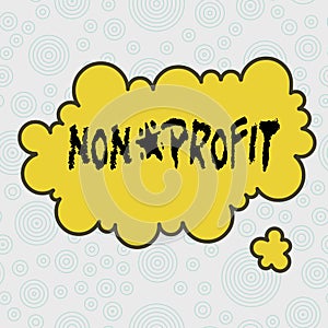 Conceptual hand writing showing Non Profit. Business photo text not making or conducted primarily to make profit
