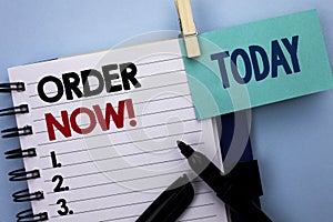 Conceptual hand writing showing Order Now. Business photo text Buy Purchase Order Deal Sale Promotion Shop Product Register writte