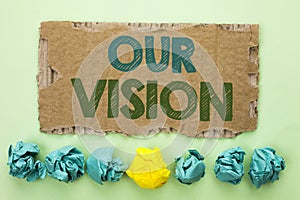 Conceptual hand writing showing Our Vision. Business photo text Innovation Strategy Mission Goal Plan Dream Aim Direction written