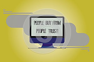 Conceptual hand writing showing People Buy From People They Trust. Business photo showcasing Building trust and customer