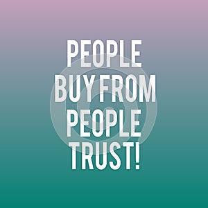 Conceptual hand writing showing People Buy From People They Trust. Business photo showcasing Building trust and customer