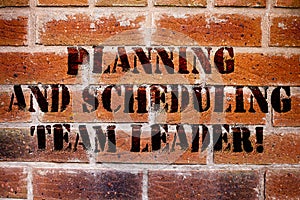 Conceptual hand writing showing Planning And Scheduling Team Leader. Business photo text Project analysisagement