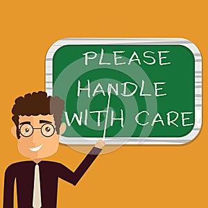 Conceptual hand writing showing Please Handle With Care. Business photo text Fragile be careful during transportation shipping Man