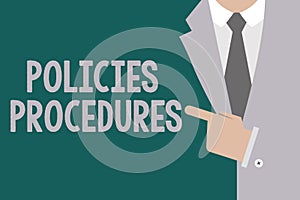 Conceptual hand writing showing Policies Procedures. Business photo text Influence Major Decisions and Actions Rules Guidelines