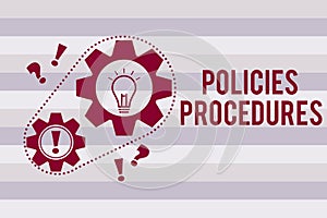 Conceptual hand writing showing Policies Procedures. Business photo text Influence Major Decisions and Actions Rules Guidelines