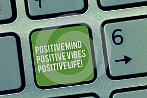 Conceptual hand writing showing Positive Mind Positive Vibes Positive Life. Business photo text Motivation inspiration