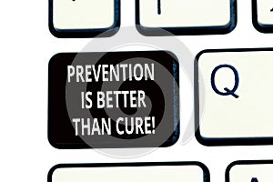 Conceptual hand writing showing Prevention Is Better Than Cure. Business photo text Disease is preventable if identified photo