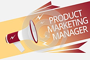 Conceptual hand writing showing Product Marketing Manager. Business photo text who responsible for putting plan to sell product Me