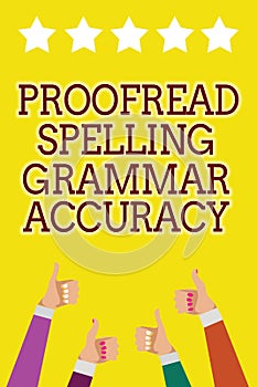 Conceptual hand writing showing Proofread Spelling Grammar Accuracy. Business photo showcasing Grammatically correct Avoid mistake photo