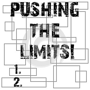 Conceptual hand writing showing Pushing The Limits. Business photo text test boundaries of what safe or acceptable in situation