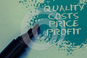 Conceptual hand writing showing Quality Costs Price Profit. Business photo showcasing Balance between wothiness earnings value Spr