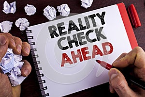 Conceptual hand writing showing Reality Check Ahead. Business photo text Unveil truth knowing actuality avoid being sceptical writ photo
