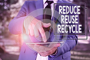 Conceptual hand writing showing Reduce Reuse Recycle. Business photo text environmentallyresponsible consumer behavior