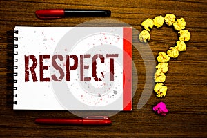 Conceptual hand writing showing Respect. Business photo text Feeling of deep admiration for someone or something Appreciation Mark