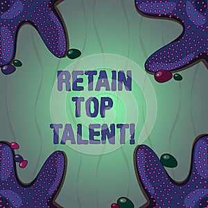 Conceptual hand writing showing Retain Top Talent. Business photo text ability of organization to retain and keep its