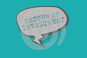 Conceptual hand writing showing Return On Investment. Business photo text Ratio between the Net Profit and Cost invested