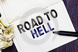 Conceptual hand writing showing Road To Hell. Business photo text Extremely dangerous passageway Dark Risky Unsafe travel Marker o