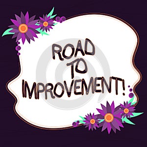 Conceptual hand writing showing Road To Improvement. Business photo text way that thing makes something better or