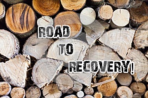 Conceptual hand writing showing Road To Recovery. Business photo text way or process of becoming healthy again with time